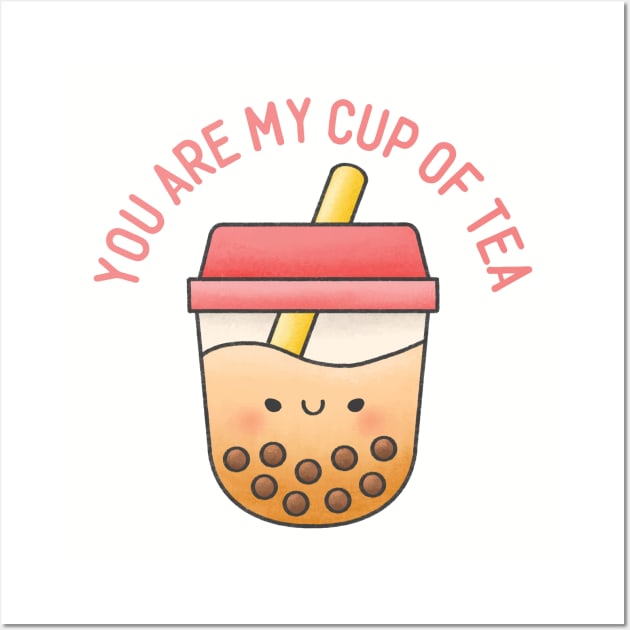 You Are My Cup of Tea Wall Art by Ms. Fabulous